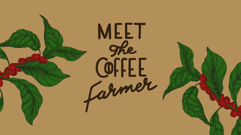 Meet the Coffee Farmer