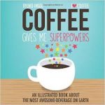 Coffee Gives me Superpower