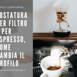 Tostatura del caffè per filtro e per espresso